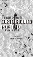 Cortocircuito poetico. (Il poeta ibrido) di Franco Carta edito da Edizioni DrawUp