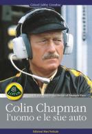 Colin Chapman, l'uomo e le sue auto di Gerard Jabby Crombac edito da Edizioni Mare Verticale