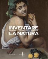 Inventare la natura. Leonardo, Arcimboldo, Caravaggio. Ediz. illustrata edito da Marsilio Arte
