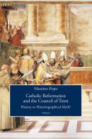 Catholic reformation and the Council of Trent. History or historiographical Myth? di Massimo Firpo edito da Viella