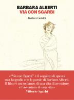 Via con Sgarbi di Barbara Alberti edito da Baldini e Castoldi