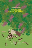 Tre bulli e una scimmia di Massimo Madella edito da Argentodorato Editore