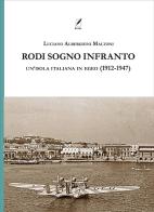 Rodi sogno infranto. Un'isola italiana in Egeo (1912-1947) di Luciano Alberghini Maltoni edito da WriteUp
