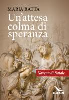 Un' attesa colma di speranza di Maria Rattà edito da Editrice Elledici