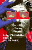 Così è (se vi pare) di Luigi Pirandello edito da Mondadori