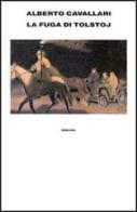 La fuga di Tolstoj di Alberto Cavallari edito da Einaudi