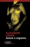 Amore e orgasmo di Alexander Lowen edito da Feltrinelli