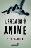 Il predatore di anime di Vito Franchini edito da Giunti Editore