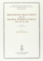 Bibliografia degli scritti di e su Michele Federico Sciacca dal 1931 al 1995 vol.1 edito da Olschki