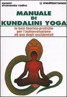 Manuale di kundalini yoga. Le basi teorico-pratiche per l'autoevoluzione ad uso degli occidentali di Swami Sivananda Radha edito da Edizioni Mediterranee