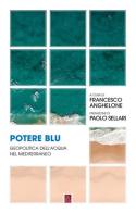 Potere blu. Geopolitica dell'acqua nel Mediterraneo edito da Bordeaux