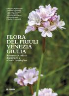 Flora del Friuli Venezia Giulia. Repertorio critico e diacronico e atlante cronologico edito da Forum Edizioni