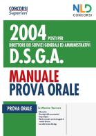 Concorso 2004 posti per DSGA Direttore dei servizi generali ed amministrativi. Manuale per la prova orale edito da Nld Concorsi