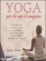 Yoga per chi usa il computer di Sandy Blaine edito da Armenia