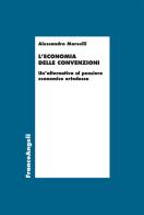 L'economia delle convenzioni. Un'alternativa al pensiero economico ortodosso di Alessandro Morselli edito da Franco Angeli