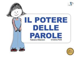Il potere delle parole. Ediz. a colori di Fabiana Ottaviani edito da Pulce