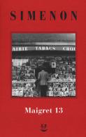 I Maigret: Maigret perde le staffe-Maigret e il fantasma-Maigret si difende-La pazienza di Maigret-Maigret e il caso Nahour. Nuova ediz. vol.13 di Georges Simenon edito da Adelphi