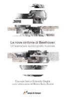 Le nove sinfonie di Beethoven. Un'esemplare autobiografia musicale di Corrado Setti, Gabriella Goglio edito da Lampi di Stampa