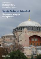 Santa Sofia di Istanbul. Un progetto integrato di diagnostica di Murat Cura, Alessandra Pecci, Domenico Miriello edito da Rubbettino