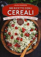 500 ricette con i cereali di Laura Rangoni edito da Newton Compton Editori