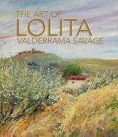 The art of Lolita Valderrama Savage. Catalogo della mostra (Firenze, 3 dicembre 2013-2 gennaio 2014). Ediz. inglese edito da Masso delle Fate