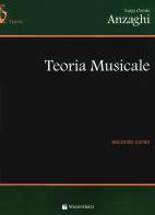 Teoria musicale. Secondo corso di Anzaghi Luigi Oreste edito da Volontè & Co