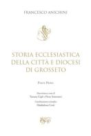 Storia ecclesiastica della città e Diocesi di Grosseto di Francesco Anichini edito da C&P Adver Effigi