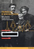 Famiglia e sociologia. Dai classici al pensiero contemporaneo. Con eText. Con espansione online di Antonietta Censi edito da Pearson