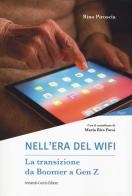 Nell'era del wifi. La transizione da Boomer a Gen Z di Rino Piroscia edito da Curcio