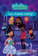 Luci, musica, coding! Girls who code di Jo Whittemore edito da Il Castoro