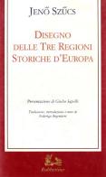 Disegno delle tre regioni storiche d'Europa di Jeno Szucs edito da Rubbettino