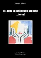 Nel caos, un caso risolto per caso... forse! di Andrea Bassoli edito da Sigem