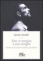 Note in margine a una tovaglia. Scrivere (e vivere) per il cinema e per il teatro di David Mamet edito da Minimum Fax