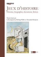 Jeux d'histoire. Histoire, biographie, document, fiction edito da Artemide
