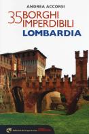 35 borghi imperdibili della Lombardia di Andrea Accorsi edito da Edizioni del Capricorno