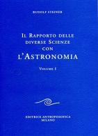 Il rapporto delle diverse scienze con l'astronomia vol.1 di Rudolf Steiner edito da Editrice Antroposofica