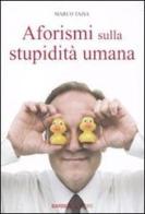 Aforismi sulla stupidità umana di Marco Taisa edito da Barbera