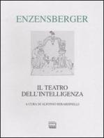 Il teatro dell'intelligenza. Testo tedesco a fronte di Hans Magnus Enzensberger edito da Interlinea