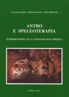 Antro e speleoterapia. Introduzione alla climatologia ipogea di Giovanni Agostini, Stefania Agostini, Franco Dellavalle edito da Nistri-Lischi