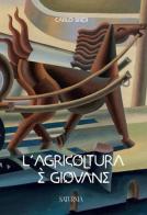 L' agricoltura è giovane di Carlo Bridi edito da Saturnia