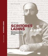 Scritores ladins. Materiali per la storia della letteratura ladina di Fassa di Fabio Chiocchetti edito da Ist. Culturale Ladino