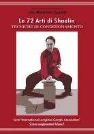 Le 72 arti di Shaolin. Tecniche di condizionamento di Maurizio Zanetti edito da Caliel