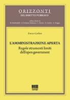 L' amministrazione aperta. Regole strumenti limiti dell'open government di Enrico Carloni edito da Maggioli Editore