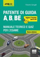La patente di guida A, B, BE. Manuale teorico e quiz per l'esame. Supera l'esame con la AI di Roberto Sangalli edito da Maggioli Editore