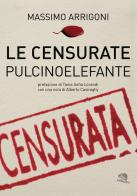 Le censurate pulcinoelefante di Massimo Arrigoni edito da La Vita Felice