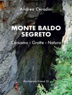 Monte Baldo segreto di Andrea Ceradini edito da WBA Project