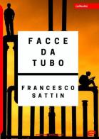 Facce da tubo di Francesco Sattin edito da Echos Edizioni