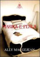 Marika e Perla di Ally MacGejean edito da Mjm Editore