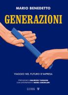 Generazioni. Viaggio nel futuro d'impresa di Mario Benedetto edito da Luiss University Press
