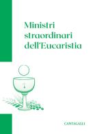 Ministri straordinari dell'Eucaristia edito da Cantagalli
